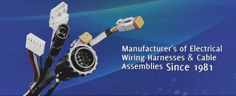 Manufacturers of Electrical Wiring Harnesses & Cable Assemblies Since 1981